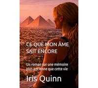 CE QUE MON ÂME SAIT ENCORE: Un roman sur une mémoire plus ancienne que cette vie
