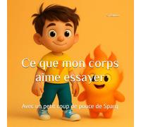 Ce que mon corps aime essayer: Avec un petit coup de pouce de Sparq !