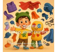 Ce que mon corps aime porter: Une histoire de confort, de choix et de joie - avec Zing !