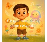 Ce que mon corps aime ressentir: Explorer les émotions et les sens avec Mélo
