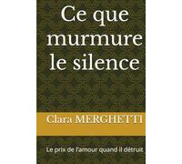 Ce que murmure le silence: Le prix de l’amour quand il détruit