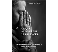 Ce que murmurent les silences: Les vérités les plus fortes sont celles que le monde refuse d’entendre.