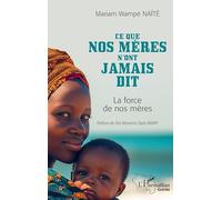 Ce que nos mères n'ont jamais dit: La force de nos mères