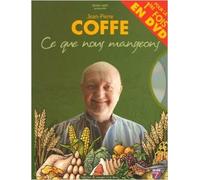Ce que nous mangeons : Histoire naturelle des aliments (1DVD) de Jean-Pierre Coffe ( 5 août 2006 )
