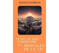 Ce que tu dois comprendre des messages de la vie