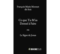 Ce que Tu M'as Donné à Faire: ou Le Signe de Jonas