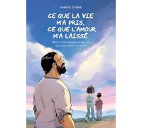 Ce que vie m a pris ce que amour m a lai: Recit d un chemin entre vie ma
