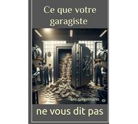 Ce que votre garagiste ne vous dit pas