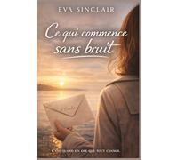 Ce qui commence sans bruit: Un roman sur les silences qui changent une vie