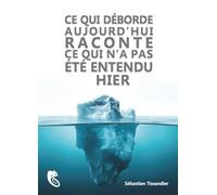 Ce qui déborde aujourd'hui raconte ce qui n'a pas été entendu hier