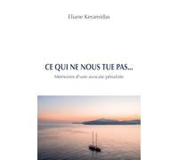 Ce qui ne nous tue pas...: Mémoires d'une avocate pénaliste