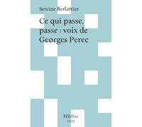 Ce qui passe, passe : voix de Georges Perec