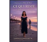 Ce Qui Reste: A Novella of Love and Restraint