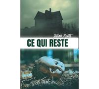 Ce qui reste: Un thriller psychologique domestique