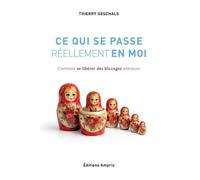 Ce qui se passe reellement en moi : comment se liberer des blocages interieurs