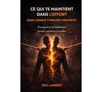 Ce qui te maintient dans l'effort sans jamais t'apaiser vraiment: Pourquoi tu forces encore quand rien ne l’exige plus
