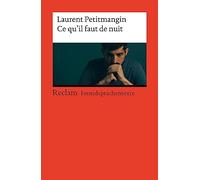 Ce qu'il faut de nuit. Französischer Text mit deutschen Worterklärungen. Niveau B2 (GER): Petitmangin, Laurent - Originalversion mit Erläuterungen - 14510
