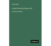 Ce Qu'il Faut lire Dans sa Vie: en gros caractères