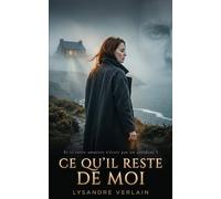 Ce qu'il reste de moi: Thriller psychologique à huis clos