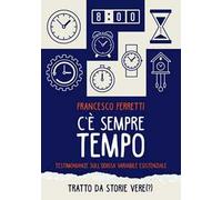C'è sempre tempo. Testimonianze sull'odiosa variabile esistenziale