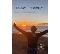 C'è sempre un domani. E quando arriva, tutto può cambiare