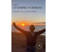 C'è sempre un domani. E quando arriva, tutto può cambiare