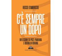 C'è sempre un dopo. Riflessioni su post-pandemia e guerra in Ucraina
