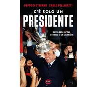 C'E' SOLO UN PRESIDENTE - SILVIO BERLUSCONI, RITRATTO DI UN SOGNATORE - DI
