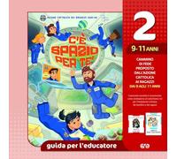 C'è spazio per te!. Guida per l'educatore ragazzi 9-11 anni (Vol. 2)