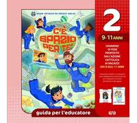 C'è spazio per te!. Guida per l'educatore ragazzi 9-11 anni (Vol. 2)