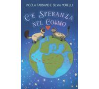C'è speranza nel cosmo - Morelli Silvia, Fabbiano Nicola