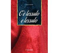 C'è tessuto e tessuto. Ediz. illustrata