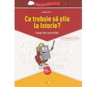 Ce trebuie sa stiu la istorie? Trec in clasa 5 - Caiet