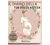 C'è un bimbo in arrivo!: Diario per annotare emozioni, peso, appuntamenti, scelta dei nomi, 72 pagine a colori, copertina flessibile, Diario Della ... Organizzare e Pianificare La Nascita Del Bebè