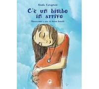 C'è un bimbo in arrivo. Ediz. illustrata