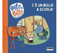 C'è un bullo a scuola! Billo e Billa. Ediz. a colori