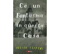 C'è un fantasma in questa casa. Ediz. a colori