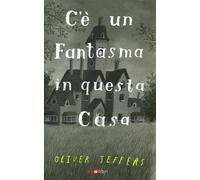 C'è un fantasma in questa casa. Ediz. a colori - Jeffers Oliver