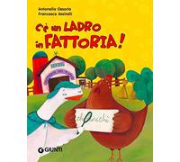 C'è un ladro in fattoria! Ediz. illustrata