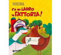 C'è un ladro in fattoria! Ediz. illustrata