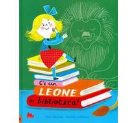 C'è un leone in biblioteca! Ediz. a colori