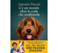 C'è un mondo oltre la coda che scodinzola. Conoscere e capire il tuo cane per re