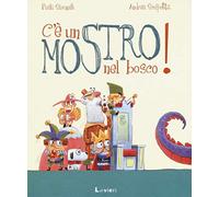 C'è un mostro nel bosco! Ediz. a colori