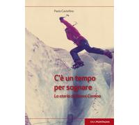 C'è un tempo per sognare. La storia di Gianni Comino - [Idea Montagna]
