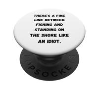 C'è una linea sottile tra pesca e stare in piedi sulla riva PopSockets PopGrip Adesivo
