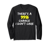Cè Una possibilità del 99% Che Non Mi Interessa Un insulto Maleducato Divertente Maglia a Manica