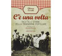 C'è una volta. Ricette e storie della tradizione popolare