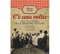 C'è una volta. Ricette e storie della tradizione popolare