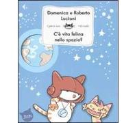 C'è vita felina nello spazio? Ediz. illustrata
