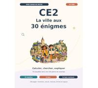 CE2 - La ville aux 30 énigmes: Calculer, chercher, expliquer